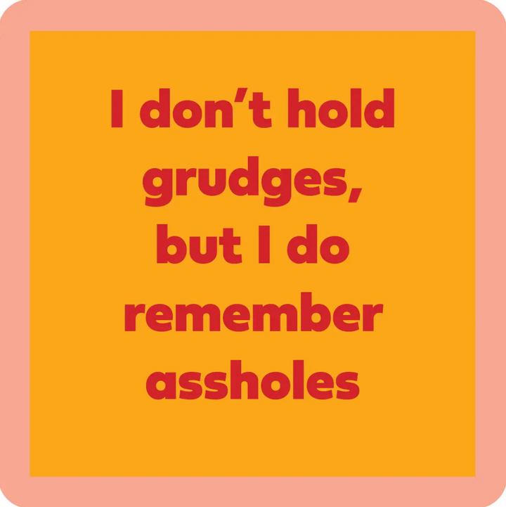 I Don't Hold Grudges Coaster